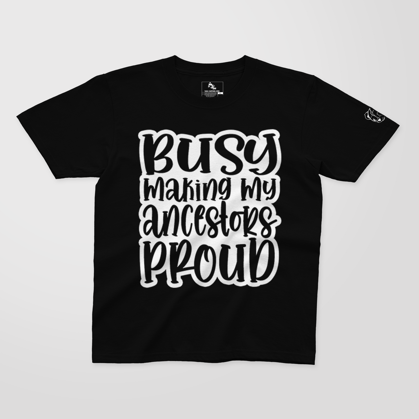 Busy Making My Ancestors Proud - Youth TShirt
