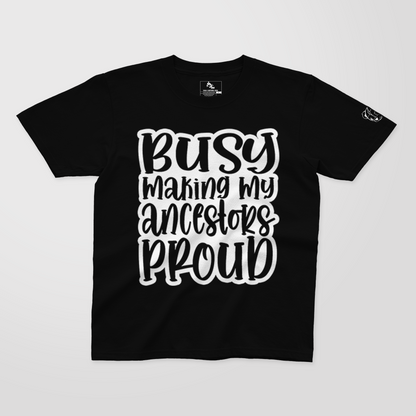 Busy Making My Ancestors Proud - Youth TShirt