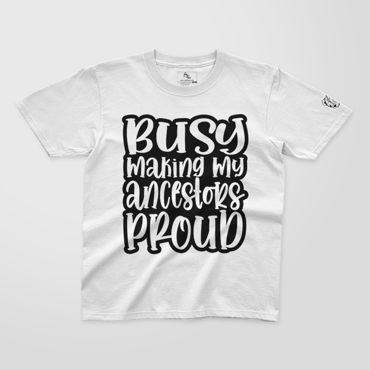 Busy Making My Ancestors Proud - Youth TShirt