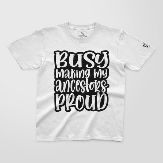 Busy Making My Ancestors Proud - Youth TShirt