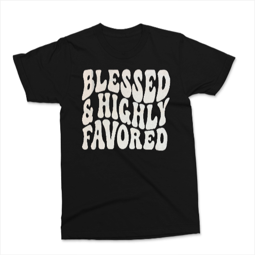 Blessed & Highly Favored Tee
